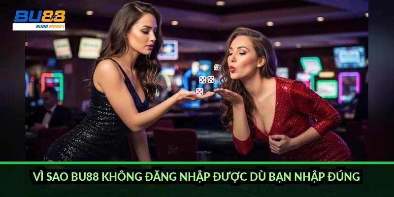BU88 không đăng nhập được và cách khắc phục từng nguyên nhân 4 Vì sao BU88 không đăng nhập được dù bạn nhập đúng?