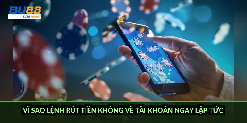 BU88 rút tiền mất bao lâu và vì sao lệnh về chậm hơn bạn nghĩ 2 Vì sao lệnh rút tiền không về tài khoản ngay lập tức?