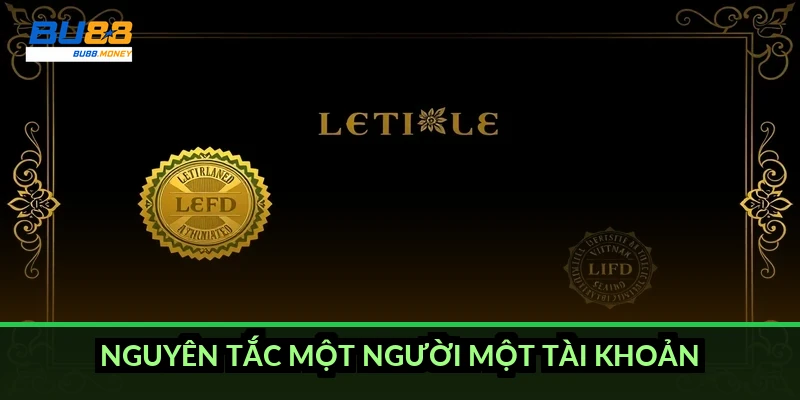 Điều khoản và điều kiện BU88: quyền lợi và nghĩa vụ cần nắm rõ 2 Nguyên tắc một người một tài khoản
