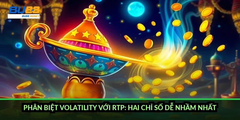Volatility nổ hũ là gì và cách chọn mức biến động hợp vốn 5 Phân biệt volatility với RTP: hai chỉ số dễ nhầm nhất