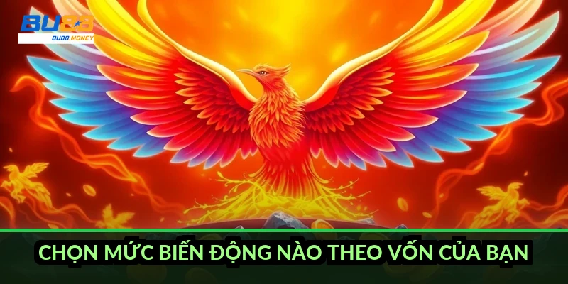 Volatility nổ hũ là gì và cách chọn mức biến động hợp vốn 6 Chọn mức biến động nào theo vốn của bạn?